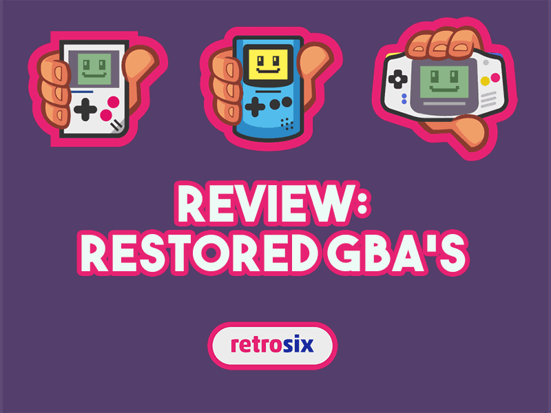 Review: Restored GBA from RetroSix - Hackinformer